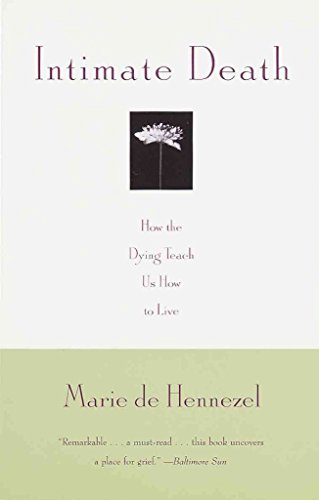 Beispielbild fr Intimate Death: How the Dying Teach Us How to Live zum Verkauf von ThriftBooks-Dallas