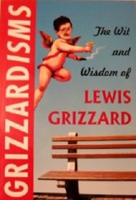 Stock image for Grizzardisms:: The Wit and Wisdom of Lewis Grizzard for sale by SecondSale