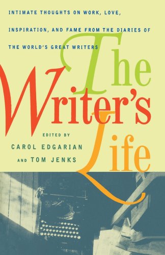 Beispielbild fr The Writer's Life: Intimate Thoughts on Work, Love, Inspiration, and Fame from the Diaries of the World's Great Writers zum Verkauf von SecondSale