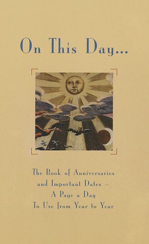 Beispielbild fr On This Day.: The Book of Anniversaries and Important Dates zum Verkauf von Wonder Book