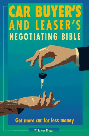 Stock image for Car Buyer's and Leaser's Negotiating Bible: Get More Car For Less Money for sale by Wonder Book