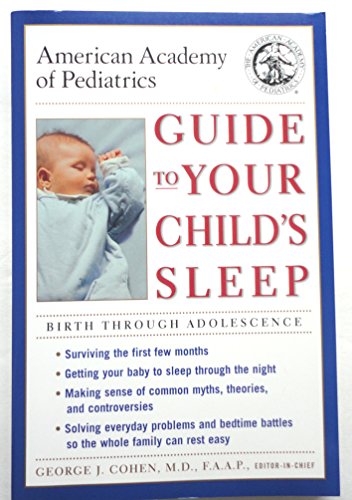 Imagen de archivo de American Academy of Pediatrics Guide to Your Child's Sleep : Birth Through Adolescence a la venta por Better World Books