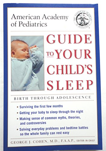 Stock image for American Academy of Pediatrics Guide to Your Child's Sleep: Birth Through Adolescence for sale by ThriftBooks-Atlanta