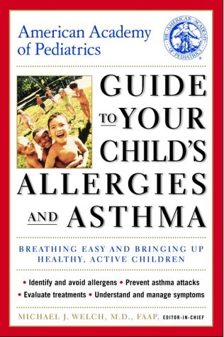 Stock image for American Academy of Pediatrics Guide to Your Child's Allergies and Asthma: Breathing Easy and Bringing Up Healthy, Active Children for sale by The Yard Sale Store