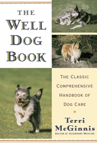 Stock image for The Well Dog Book: The Classic Comprehensive Handbook of Dog Care for sale by SecondSale