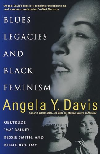 Blues Legacies and Black Feminism: Gertrude Ma Rainey, Bessie Smith, and Billie Holiday - Angela Y. Davis