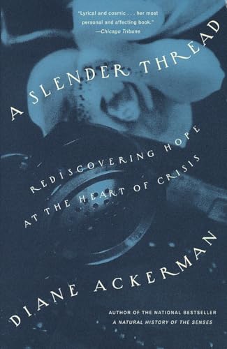 A Slender Thread: Rediscovering Hope at the Heart of Crisis (9780679771333) by Ackerman, Diane