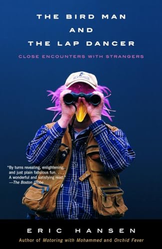 Beispielbild fr The Bird Man and the Lap Dancer : Close Encounters with Strangers zum Verkauf von Better World Books