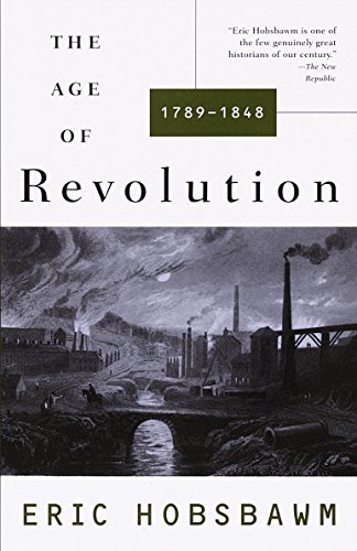 Stock image for The Age of Revolution: 1749-1848: 1789-1848 (History of the Modern World) for sale by SN Books Ltd