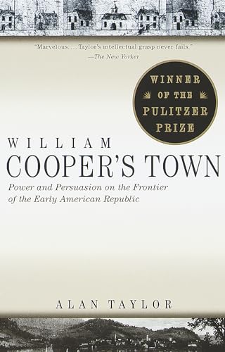 Beispielbild fr William Cooper's Town: Power and Persuasion on the Frontier of the Early American Republic zum Verkauf von SecondSale