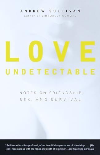 Stock image for Love Undetectable: Notes on Friendship, Sex, and Survival for sale by Wonder Book