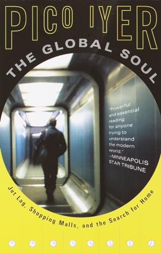 9780679776116: The Global Soul: Jet Lag, Shopping Malls, and the Search for Home (Vintage Departures)