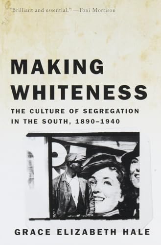 9780679776208: Making Whiteness: the Culture of Segregation in the South, 1890-1940 (Vintage)