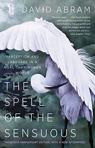 The Spell of the Sensuous: Perception and Language in a More-Than-Human World (Vintage)