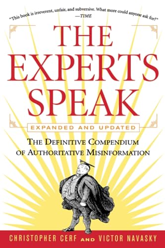 Imagen de archivo de The Experts Speak : The Definitive Compendium of Authoritative Misinformation a la venta por SecondSale