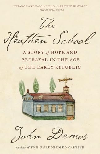 Beispielbild fr The Heathen School: A Story of Hope and Betrayal in the Age of the Early Republic zum Verkauf von BooksRun