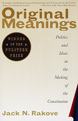 Imagen de archivo de Original Meanings: Politics and Ideas in the Making of the Constitution a la venta por SecondSale