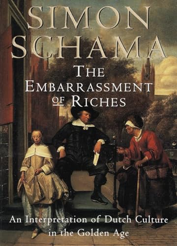 Beispielbild fr The Embarrassment of Riches: An Interpretation of Dutch Culture in the Golden Age zum Verkauf von Wonder Book