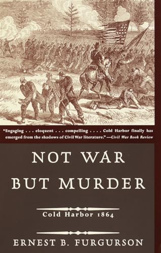 Imagen de archivo de Not War But Murder: Cold Harbor 1864 a la venta por GF Books, Inc.