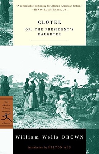 Beispielbild fr Clotel: or, The President's Daughter (Modern Library Classics) zum Verkauf von Half Price Books Inc.
