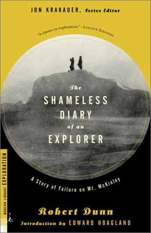 The Shameless Diary of an Explorer. A Story of Failure on Mt. McKinley [Modern Library Exploratio...