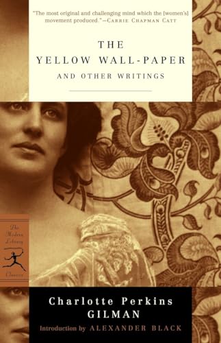 The Yellow Wall-Paper and Other Writings (Modern Library Classics) (9780679783404) by Gilman, Charlotte Perkins; Black, Alexander