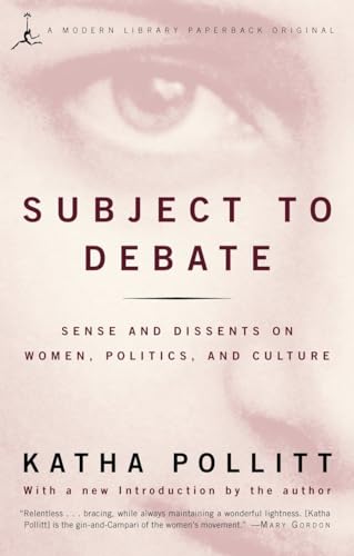 Imagen de archivo de Subject to Debate: Sense and Dissents on Women, Politics, and Culture (Modern Library Paperbacks) a la venta por SecondSale