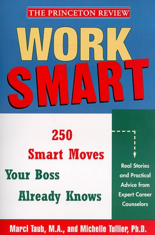 Stock image for Work Smart: The 250 Smart Moves Your Boss Already Knows for sale by Wonder Book