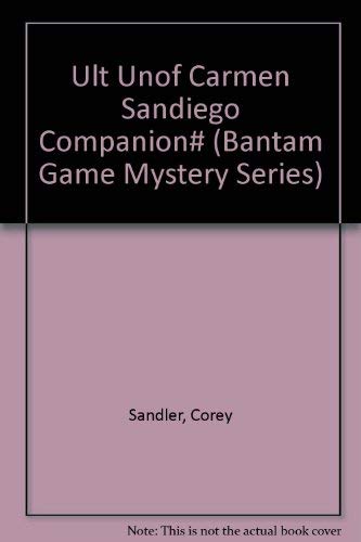 9780679790860: The Ultimate UNOFFICIAL CARMEN SANDIEGO Companion (Bantam Game Mystery Series)