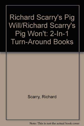 Imagen de archivo de Richard Scarry's Pig Will/Richard Scarry's Pig Won't: 2-In-1 Turn-Around Books a la venta por All Booked Up
