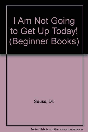 9780679803072: I Am Not Going to Get Up Today! (Beginner Books)