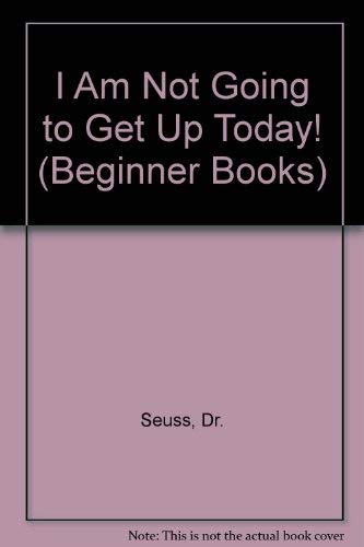 9780679803072: I AM NOT GOING TO GET UP TODAY (Beginner Books)