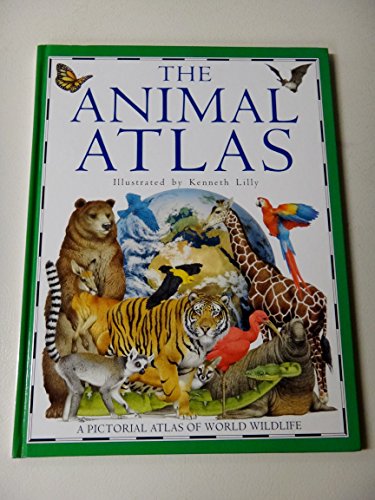 Stock image for The Animal Atlas: A Pictorial Atlas of World Wildlife for sale by Books of the Smoky Mountains