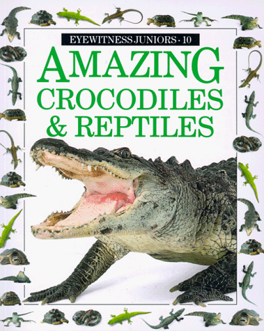 Beispielbild fr Amazing Crocodiles and Reptiles (Eyewitness Junior) zum Verkauf von Once Upon A Time Books