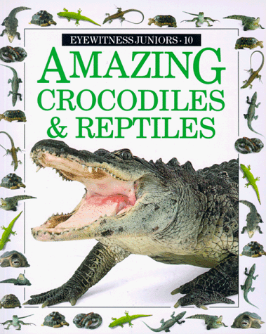 Stock image for Amazing Crocodiles and Reptiles (Eyewitness Junior) for sale by Once Upon A Time Books