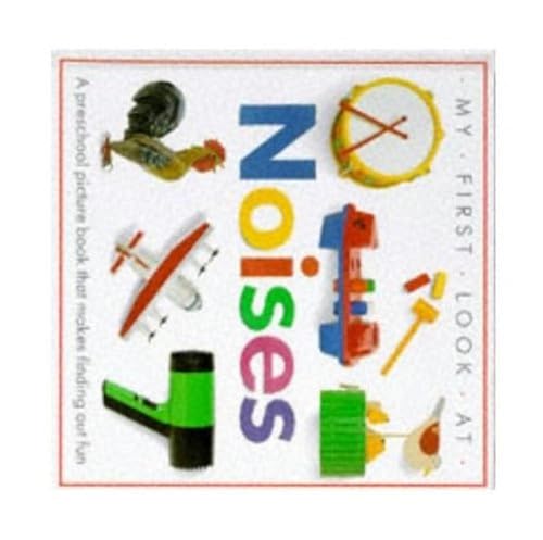 Stock image for MY FIRST LOOK AT NOISES for sale by Wonder Book