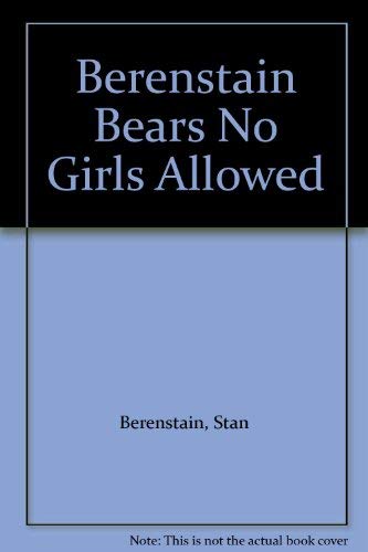 Beispielbild fr The Berenstain Bears No Girls Allowed! zum Verkauf von Better World Books