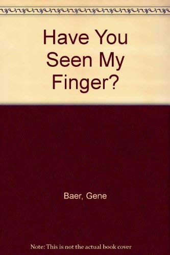Stock image for HAVE YOU SEEN MY FINGER? for sale by Wonder Book