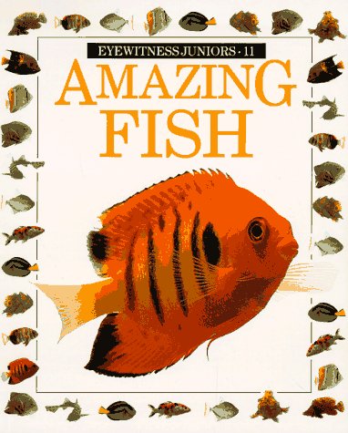 Imagen de archivo de Amazing Fish (Eyewitness Junior) a la venta por Gulf Coast Books