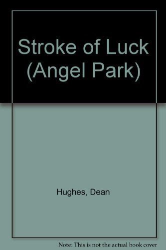 Stroke of Luck (Angel Park, No 10) (9780679815372) by Hughes, Dean