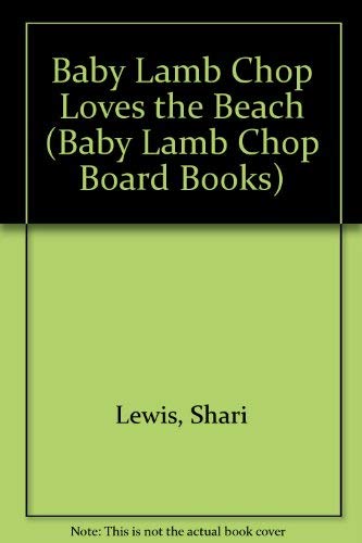 BABY LAMP CHOP LOVES THE BEACH (Baby Lamb Chop Board Books) (9780679817260) by Beylon, Cathy