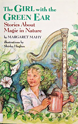 Beispielbild fr The Girl with the Green Ear: Stories About Magic in Nature zum Verkauf von Books of the Smoky Mountains