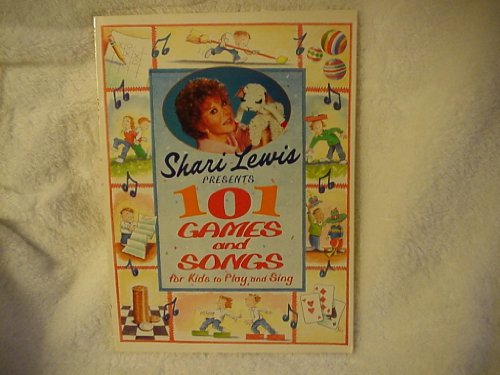 Stock image for Shari Lewis Presents One Hundred One Games and Songs for Kids to Play and Sing for sale by Better World Books