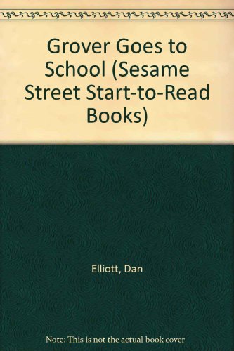 Beispielbild fr GROVER GOES SCHOOL (Sesame Street Start-To-Read Books) zum Verkauf von Once Upon A Time Books