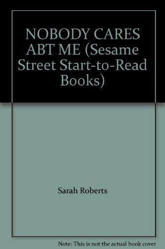 Stock image for NOBODY CARES ABT ME (Sesame Street Start-To-Read Books) for sale by Orion Tech