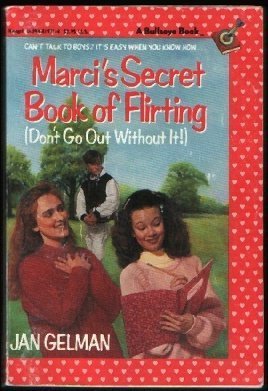MARCI'S SECRET BOOK OF FLIRTING (DON'T GO OUT WITHOUT IT!)