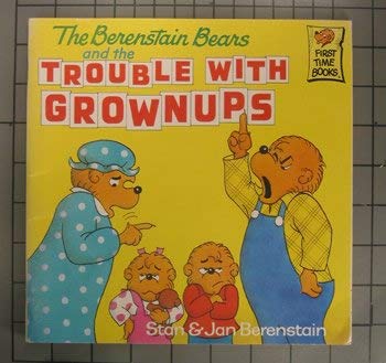 The Berenstain Bears and the Trouble with Grownups (9780679834632) by Stan Berenstain; Jan Berenstain