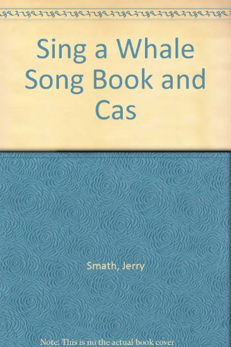 Sing a Whale Song Book and Cas (9780679834786) by Smath, Jerry