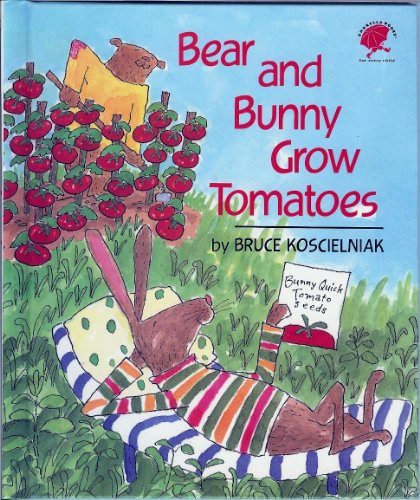 Stock image for Bear and Bunny Grow Tomatoes for sale by Alf Books