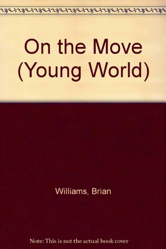 ON THE MOVE (Young World) (9780679836940) by Williams, Brian